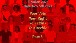 2024Election  Your Vote Your Right You Think You Decide Part 8 [upl. by Thomasina86]