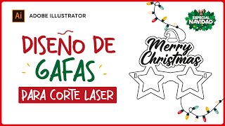 🎄Como DISEÑAR GAFAS NAVIDEÑAS para CORTE LÁSER con ILLUSTRATOR  🌟ESPECIAL NAVIDAD🌟  TUTORIAL ✅ [upl. by Urbano978]