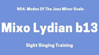 Mixo Lydian b13 Scale Sight Singing Training Up and Down [upl. by Bores298]