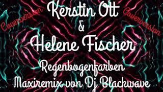 Kerstin Ott amp Helene Fischer Regenbogenfarben Coverversion Maxiremix von Dj Blackwave [upl. by Velma]