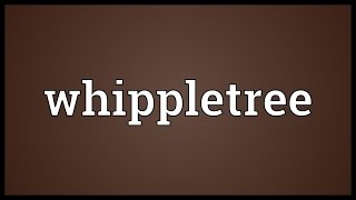 Whippletree Meaning [upl. by Tehr420]