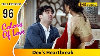 Sonakshi Rushes to Save Him Colors Of Love  Full Episode 96【 English Dubbed 】 [upl. by Brandie]