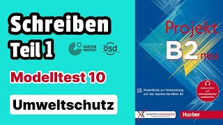 Modelltest 10  B2 Schreiben PROJEKT neu  Teil 1 Umweltschutz [upl. by Neehsar383]