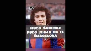 Hugo Sánchez casi ficha por el Barcelona [upl. by Harri]