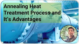 Annealing Heat Treatment Process and its Advantages [upl. by Aerol216]