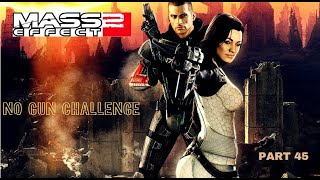 Can I survive Mass Effect 2 without using guns NO GUN challenge PART 45 [upl. by Gnort234]