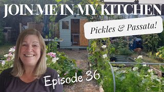 Episode 36  Join Me In My Kitchen  Pickles amp Passata [upl. by Gisela543]