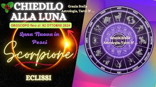 SCORPIONE ECLISSI DI LUNA PIENA IN PESCI OROSCOPO FINO AL 2 OTTOBRE scorpioneosroscopo astrologia [upl. by Skill]