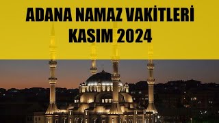 Adana Namaz Vakitleri  KASIM 2024 [upl. by Iarised]