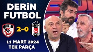 Derin Futbol 11 Mart 2024 Tek Parça  Gaziantep 20 Beşiktaş [upl. by Gathard]