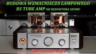 Budowa wzmacniacza lampowego RS Tube Amp Reduktora Szumu Kontynuacja Odc19 [upl. by Nosdrahcir]