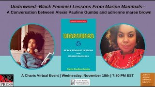 UNDROWNEDBLACK FEMINIST LESSONS FROM MARINE MAMMALS ALEXIS PAULINE GUMBS amp ADRIENNE MAREE BROWN [upl. by Ycul]