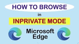 How To Browse In Private Mode Using Microsoft Edge InPrivate Window [upl. by Acinorahs]