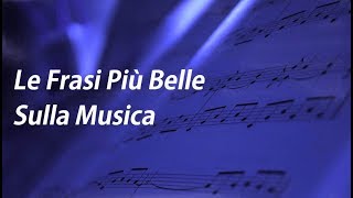 ❤ Le Frasi Più Belle Sulla Musica [upl. by Elbring229]