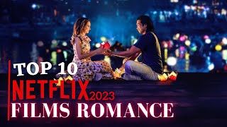 TOP 10 films Romance 2023  NETFLIX [upl. by Theone245]