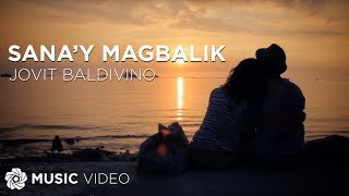 Sanay Magbalik  Jovit Baldivino Music Video [upl. by Fryd]