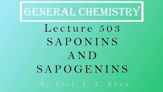 General Chemistry Lecture 503  SAPONINS AND SAPOGENINS [upl. by Terti]