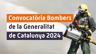 Convocatòria Bombers de la Generalitat de Catalunya 2024 [upl. by Asirralc]