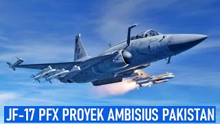 PAKISTAN TINGKATKAN KEMAMPUAN JET TEMPUR JF17 LEBIH CANGGIH amp MUTAKHIR [upl. by Assiral842]