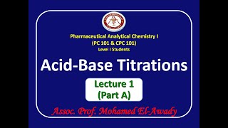 Acidbase titrations Lec1  Part A by Assoc Prof Mohamed ElAwady [upl. by Tadio]