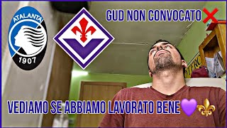 Pre ATALANTA  FIORENTINA NUOVA FORMAZIONE GUD OUT❌️ VEDIAMO IL LAVORO DEL MISTER💜⚜️ [upl. by Goodwin]