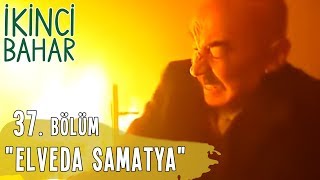 İkinci Bahar 37 Bölüm Elveda Samatya [upl. by Adnilev]