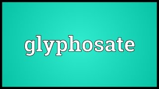 Glyphosate Meaning [upl. by Arrac]