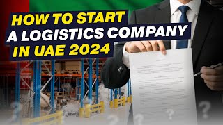 Ultimate Tutorial Launching Your Logistics Business in UAE 2024 🚀 [upl. by Pierce]