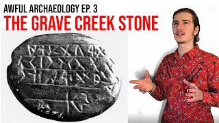 Awful Archaeology Ep 3 The Grave Creek Stone [upl. by Abdu]