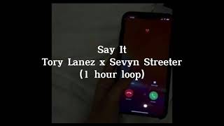 1 HOUR LOOP Say It  Tory Lanez x Sevyn Streeter [upl. by Nosrej589]