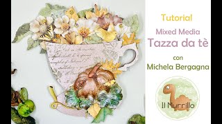 Tutorial Tazza da Tè Mixed Media [upl. by Elwood540]