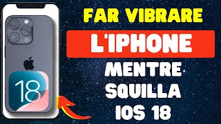 Come far vibrare liPhone mentre squilla su iOS 18 [upl. by Fates]