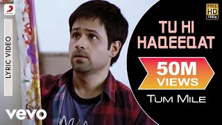 Tu Hi Haqeeqat Lyric Video  Tum MileEmraan HashmiSoha Ali KhanPritamJaved AliShadab [upl. by Maclaine]