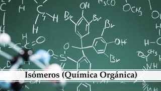 Isómeros Química Orgánica [upl. by Currier]