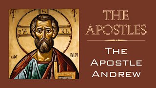 The ApostlesThe Apostle Andrew [upl. by Leoni]