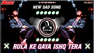 Rula ke gaya ishq tera🥺  Rula ke gaya ishq tera remix😞  rula ke gaya ishq song  sad song remix [upl. by Yelruc550]