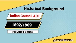 Indian Council Act of 1892 amp 1909CSS PMS Lectures Series Pakistan Affairs Lectures Series [upl. by Etnovert]