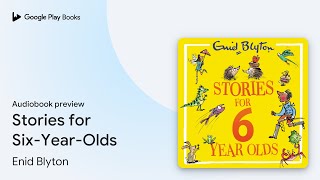 Stories for SixYearOlds by Enid Blyton · Audiobook preview [upl. by Eitsim]