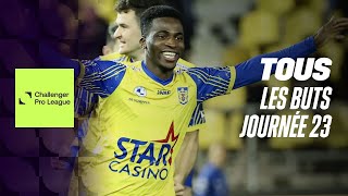 TOUS LES BUTS JOURNEE 23 ⚽🤩 Moments forts de la Challenger Pro League 2324 [upl. by Anaz]