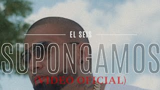 EL SEIS  SUPONGAMOS VIDEO OFICIAL [upl. by Ahsiner]