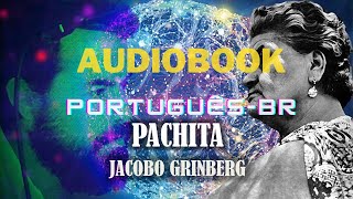 PACHITA AUDIOBOOK EM PORTUGUESBR  Jacobo Grinberg [upl. by Feliza]