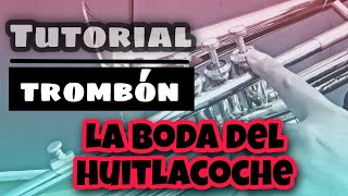 La BODA del HUITLACOCHE  TUTORIAL de Trombon 1 [upl. by Nottirb]