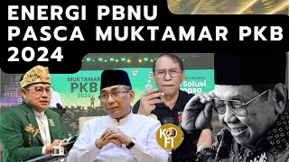 ENERGI PBNU PASCA MUKTAMAR PKB 2024  KOFI TV [upl. by Diogenes]