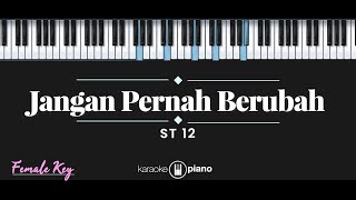 Jangan Pernah Berubah  ST 12 KARAOKE PIANO  FEMALE KEY [upl. by Algie971]