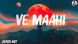 Arijit Singh  Ve Maahi Lyrics [upl. by Swagerty539]