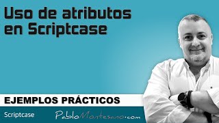 Scriptcase EP42  Como usar atributos en nuestras aplicaciones [upl. by Endys204]