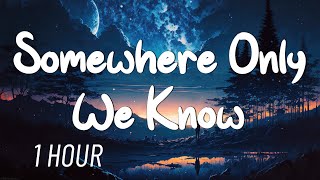 Keane  Somewhere Only We Know Lyrics 1 HOUR [upl. by Mala688]