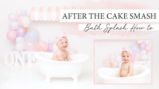 After the Cake Smash Bath Splash How To [upl. by Enelehcim265]