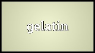 Gelatin Meaning [upl. by Lemert497]