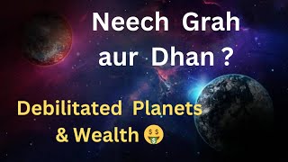 Debilitated Planets and Wealth in Astrology  Neech Grah aur Dhan Yog 💰 [upl. by Akerdnahs284]